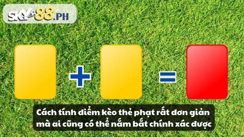 Cách tính điểm kèo thẻ phạt rất đơn giản mà ai cũng có thể nắm bắt chính xác được