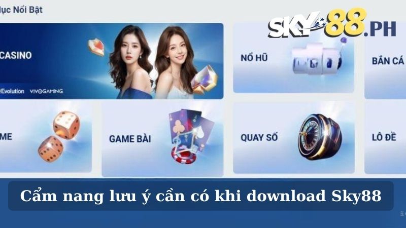 Cẩm nang lưu ý cần có khi download Sky88