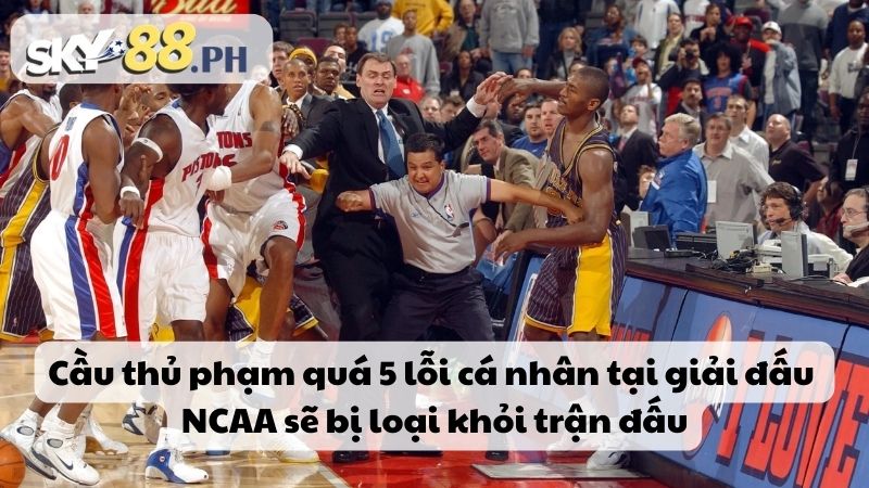 Cầu thủ phạm quá 5 lỗi cá nhân tại giải đấu NCAA sẽ bị loại khỏi trận đấu