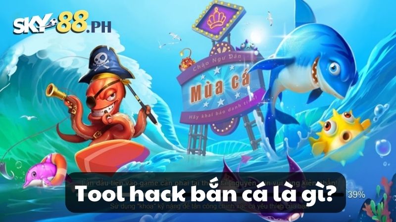 Tool hack bắn cá là gì?