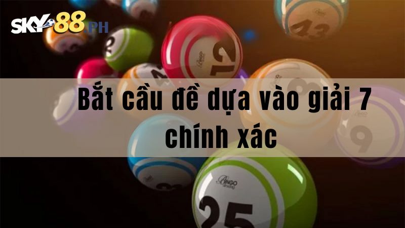 Bắt cầu đề dựa vào giải 7 chính xác