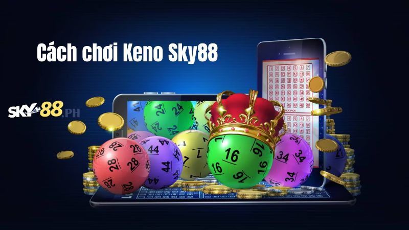 Cách chơi Keno Sky88