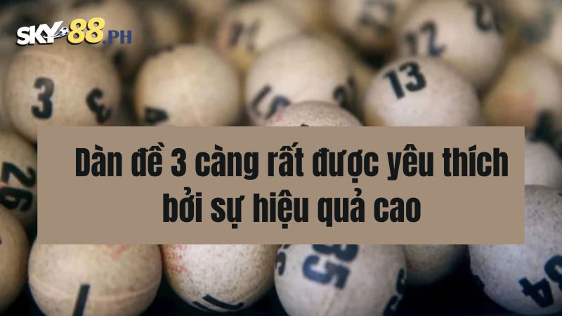 Dàn đề 3 càng rất được yêu thích bởi sự hiệu quả cao